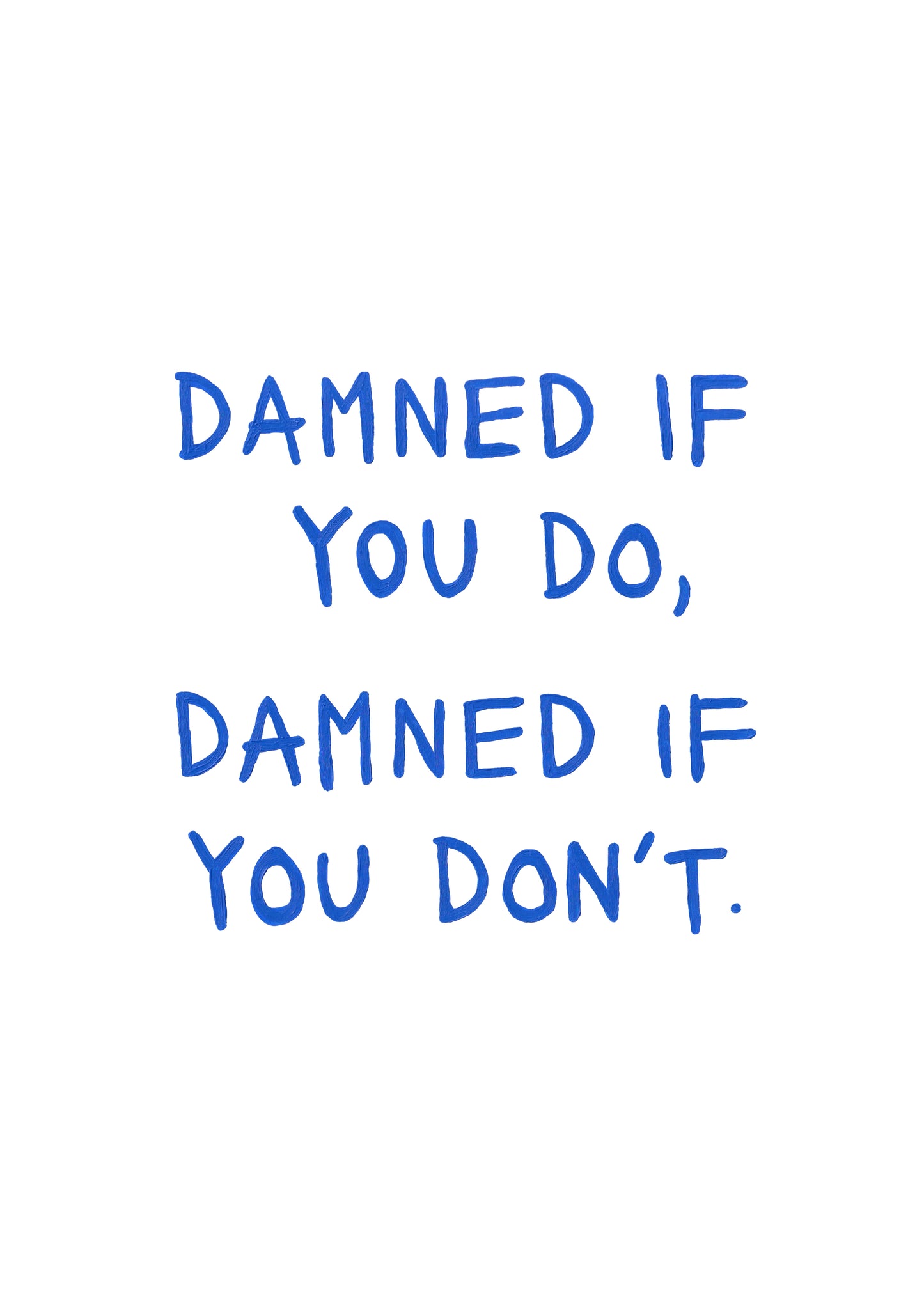 "Damned If You Do" // original (blue frame)