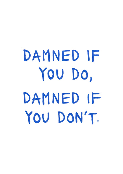 "Damned If You Do" // original (unframed or framed)