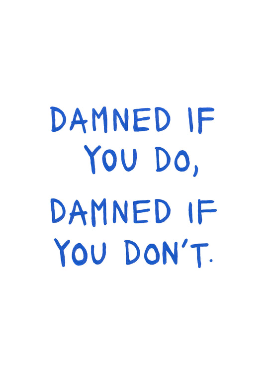 "Damned If You Do" // original art