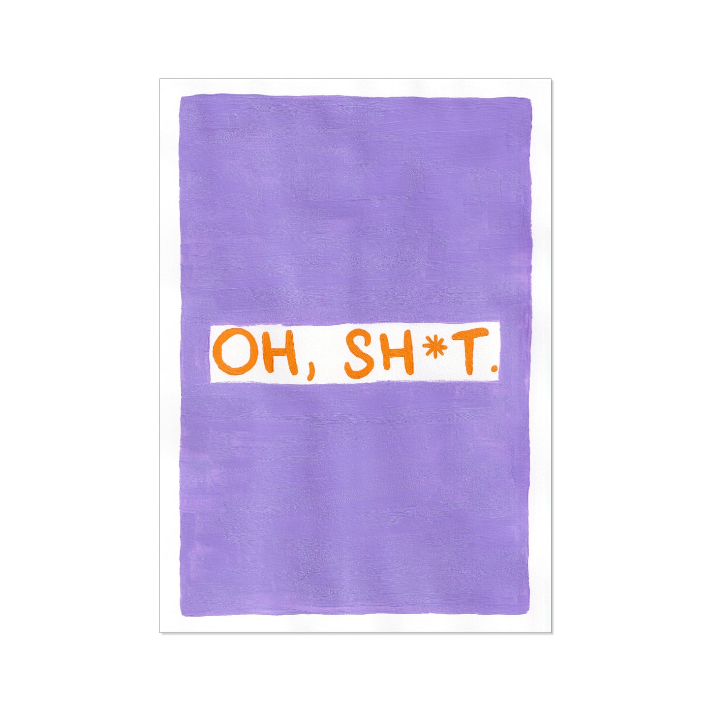 "Oh Sh*t" // art print