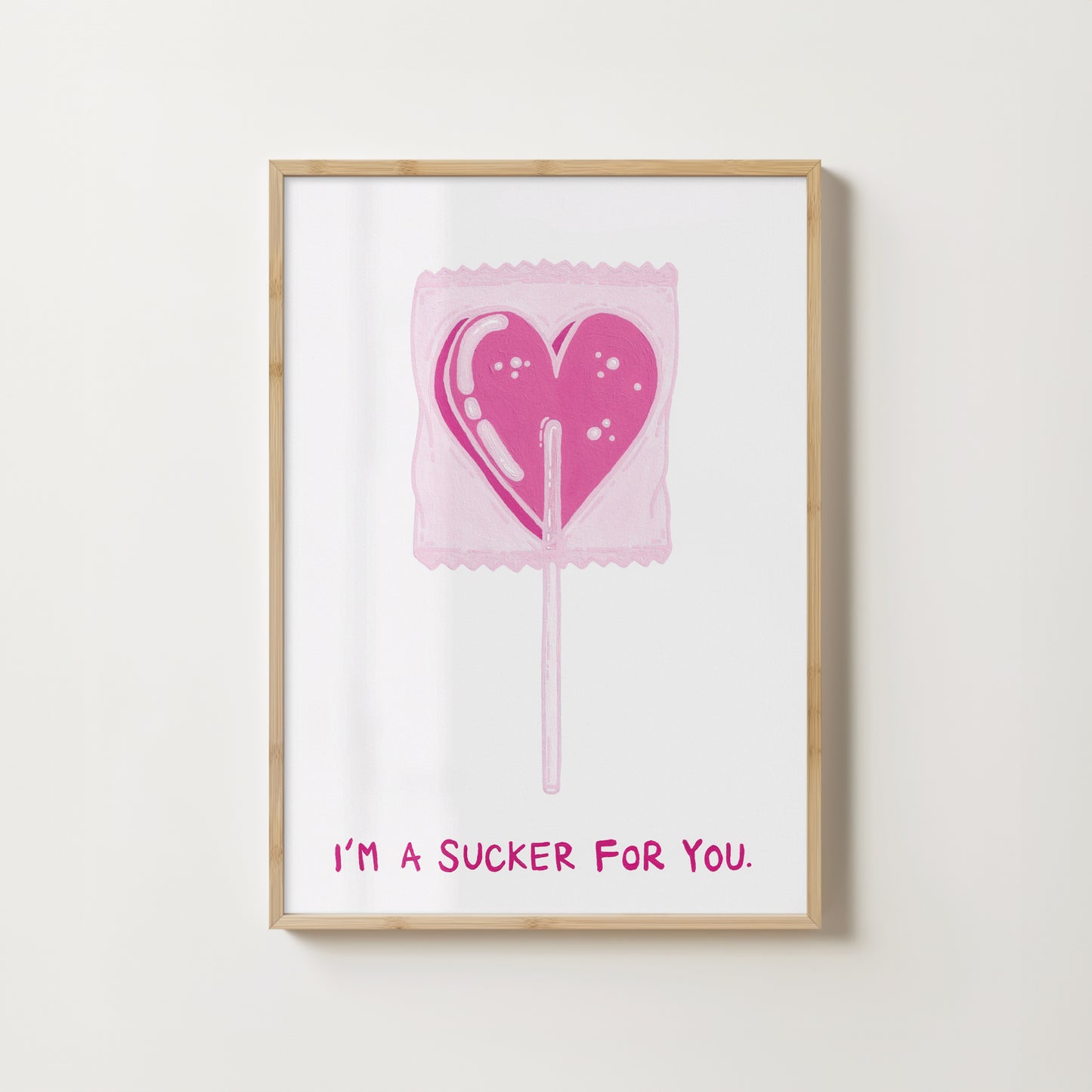 "I'm A Sucker For You" // art print