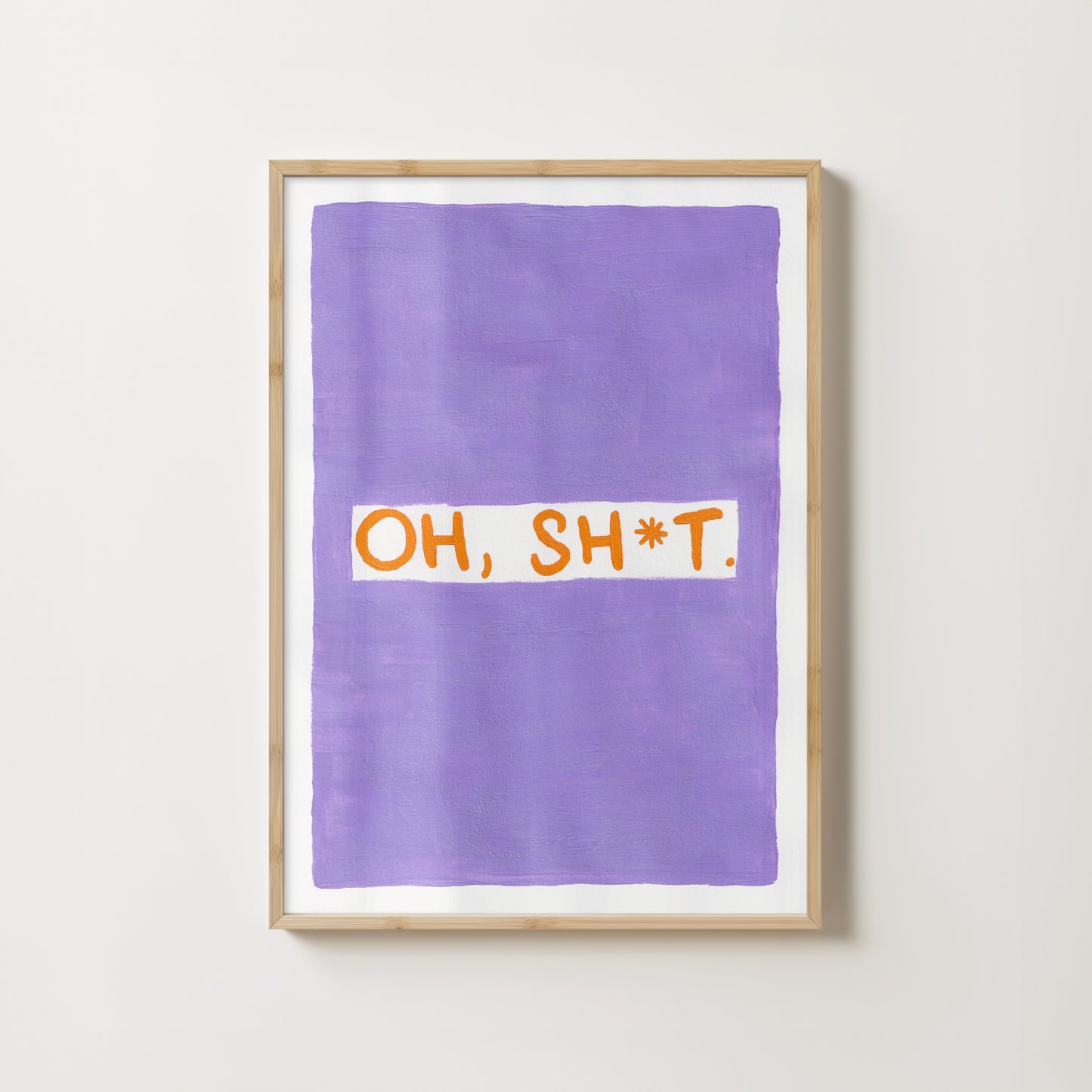 "Oh Sh*t" // art print