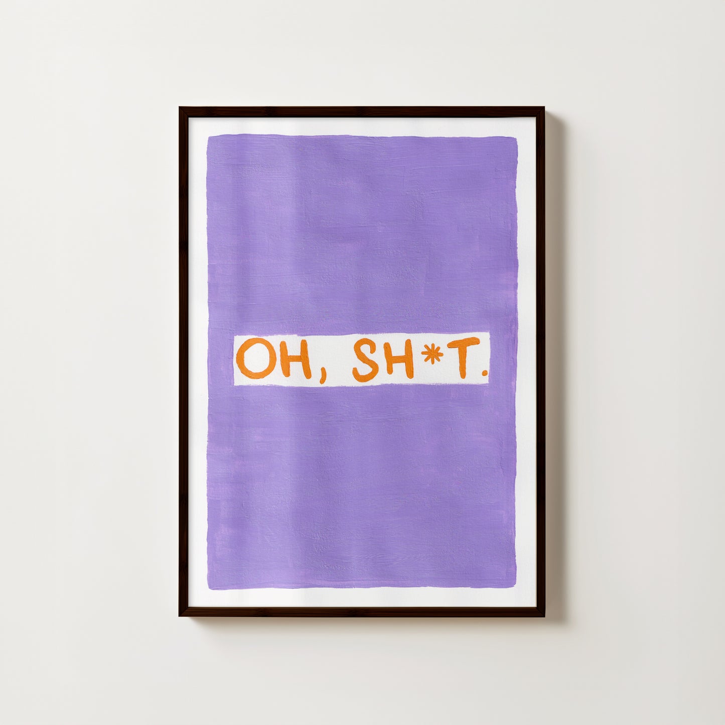 "Oh Sh*t" // art print