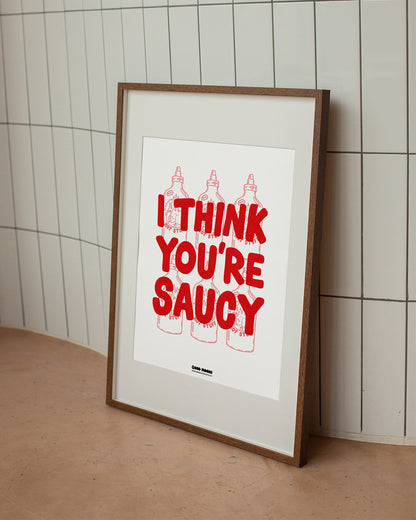 'I think you're saucy' // graphic print (two colour options)